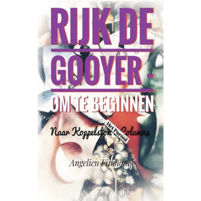 Rijk De Gooyer - Om Te Beginnen - Angelien Fijnhout