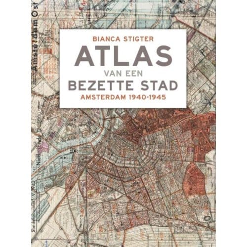 Atlas Van Een Bezette Stad - Bianca Stigter