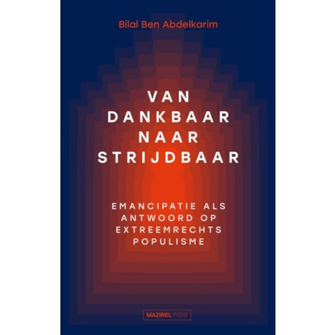 Van Dankbaar Naar Strijdbaar - Bilal Ben Abdelkarim