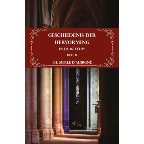 Geschiedenis Der Hervorming In De 16e Eeuw - H.J. Merle d'Aubigné