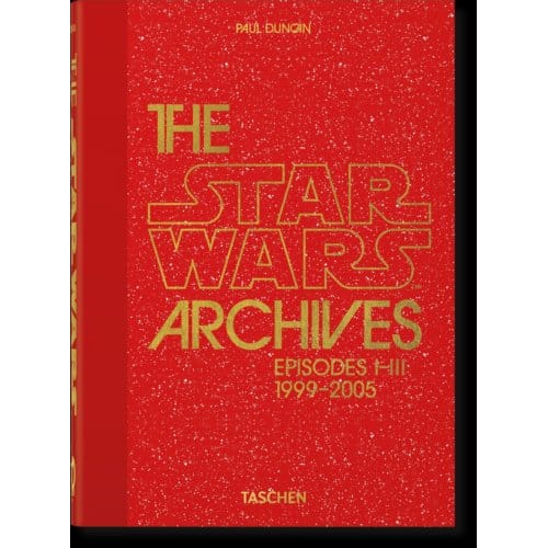 "The Star Wars Archives: Episodes I-III, 1999–2005 – 45th Edition" by Paul Duncan