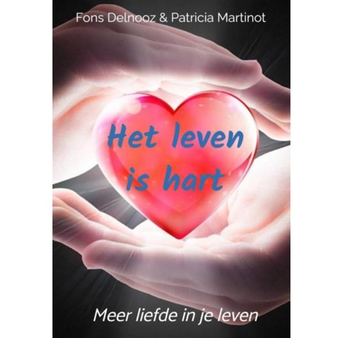 Het Leven Is Hart - Fons Delnooz Patricia Martinot