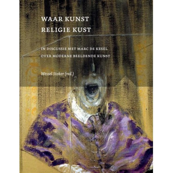 Waar Kunst Religie Kust - Wessel Stoker