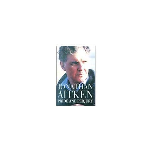 Pride And Perjury - Jonathan Aitken