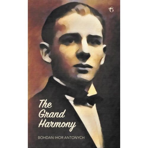The Grand Harmony - Bohdan Ihor Antonych