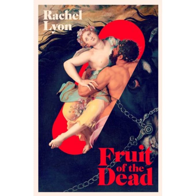 Fruit Of The Dead - Rachel Lyon