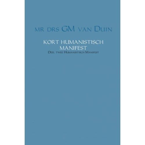 Kort Humanistisch Manifest - Humanistisch Manifest - G.M. van Duin