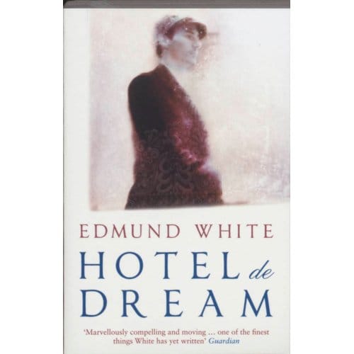 Hotel De Dream - Edmund White