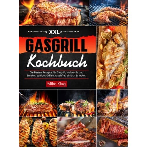 Xxl Gasgrill Kochbuch - Mike Klug