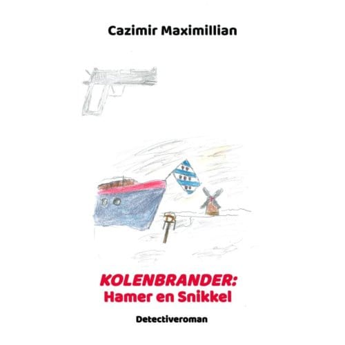 Kolenbrander: Hamer En Snikkel - Cazimir Maximillian