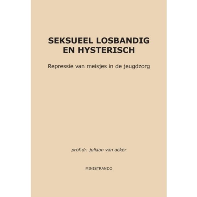 Seksueel Losbandig En Hysterisch - Juliaan van Acker