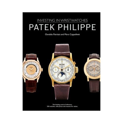 Patek Philippe: Investing In Wristwatches - Cappelletti, Mara