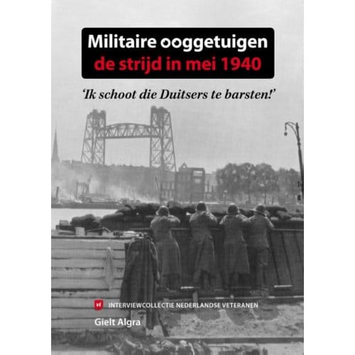 Militaire Ooggetuigen: De Strijd In Mei 1940 - Militaire Ooggetuigen - Gielt Algra