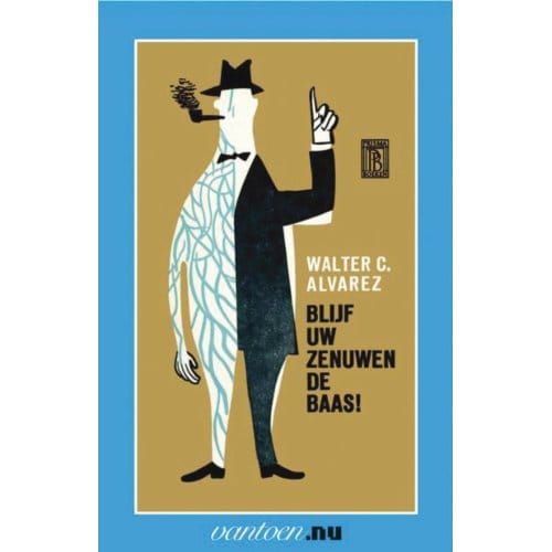 Blijf Uw Zenuwen De Baas! - Vantoen.Nu - W.C. Alvarez