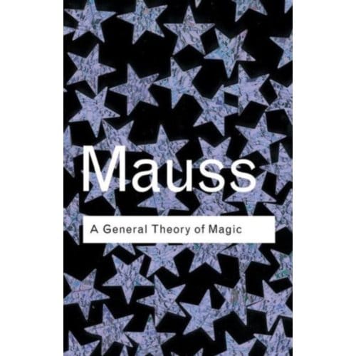 A General Theory Of Magic - Routledge Classics - Mauss, Marcel