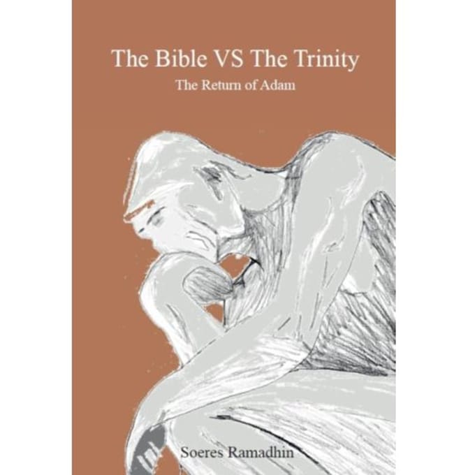 The Bible Vs The Trinity - Soeres Ramadhin
