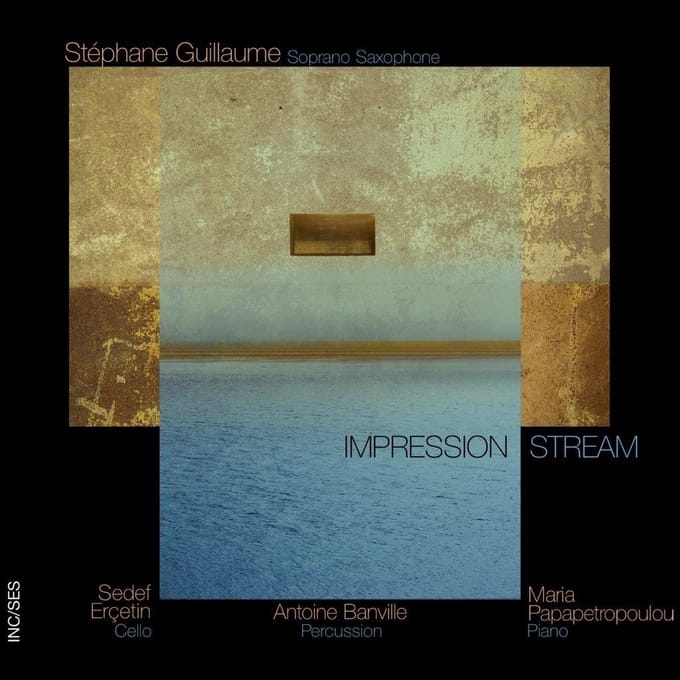 Stéphane Guillaume, Sedef Ercetin, Maria Papapet - Impression Stream (CD)