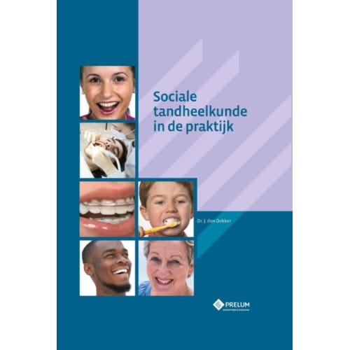 Sociale Tandheelkunde In De Praktijk - Jan den Dekker