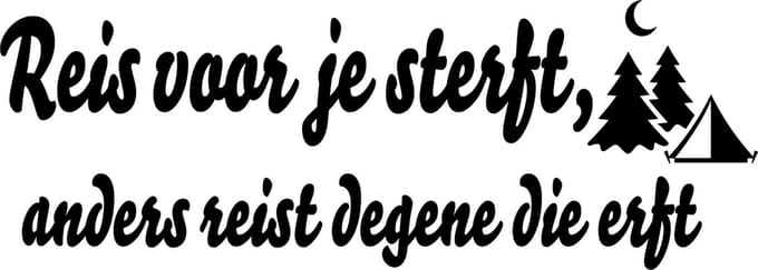 Raam - deur sticker - camper - tekst reis voor jezelf anders reist degene die erft - caravan
