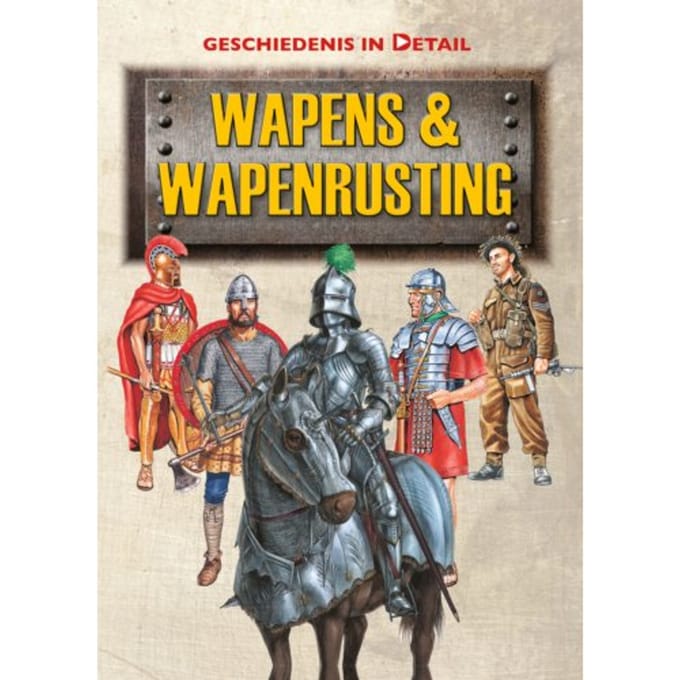 Wapens & Wapenuitrusting - Geschiedenis In Detail - Chris Gravett