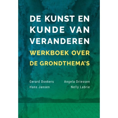 De Kunst En Kunde Van Veranderen - Gerard Donkers