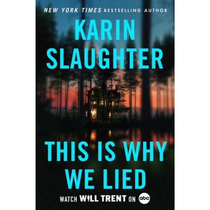 This Is Why We Lied - Will Trent - Slaughter, Karin