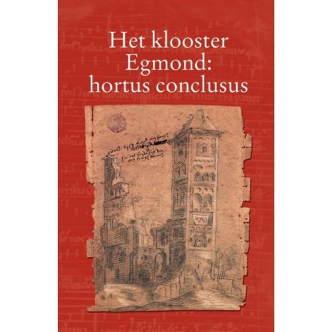 Het Klooster Egmond : Hortus Conclusus - Egmondse Studien