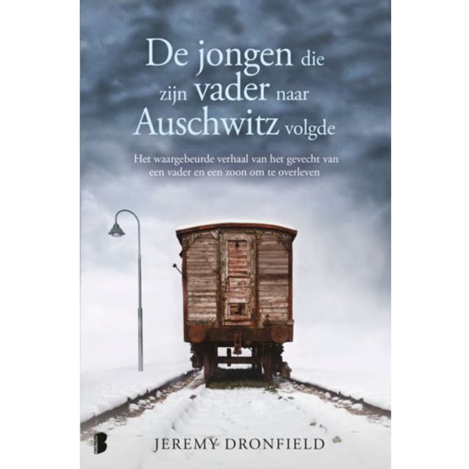 De Jongen Die Zijn Vader Naar Auschwitz Volgde - Jeremy Dronfield