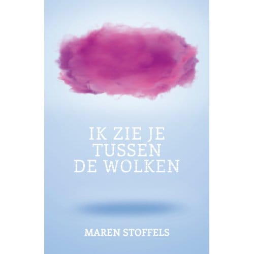 Ik Zie Je Tussen De Wolken - Maren Stoffels