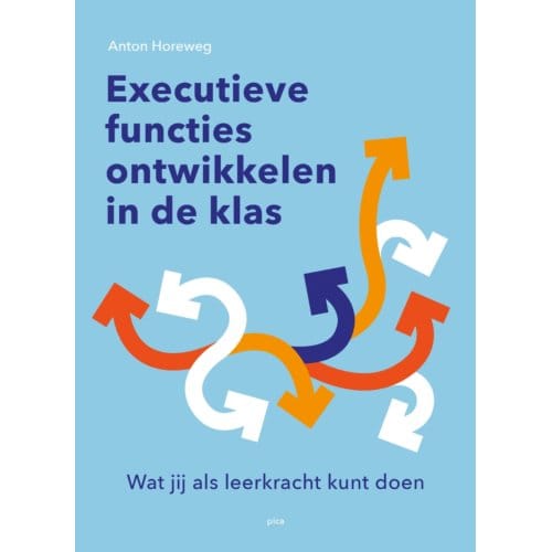 Executieve Functies Ontwikkelen In De Klas - Anton Horeweg