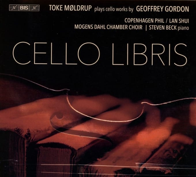 Toke Møldrup, Steven Beck, Copenhagen Phil, Lan Shui, Steven Back - Cello Libris – Works By Geoffrey Gordon (CD)