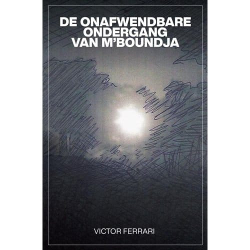 De Onafwendbare Ondergang Van M'Boundja - Victor FERRARI