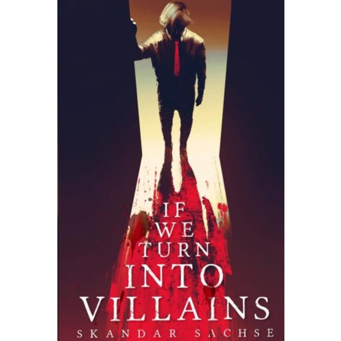 If We Turn Into Villains - Skandar Sachse