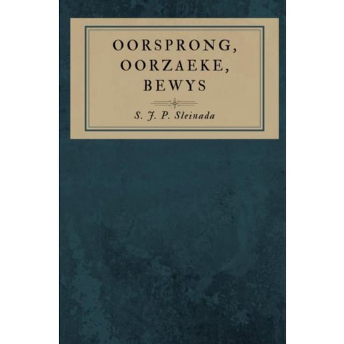 Oorsprong, Oorzaeke, Bewys - S.J.P. Sleinada