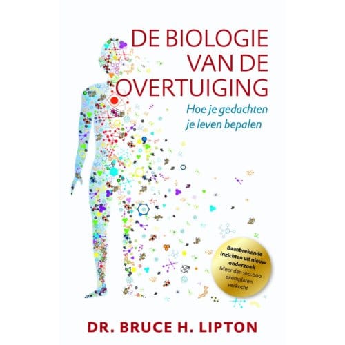 De Biologie Van De Overtuiging - Bruce H. Lipton