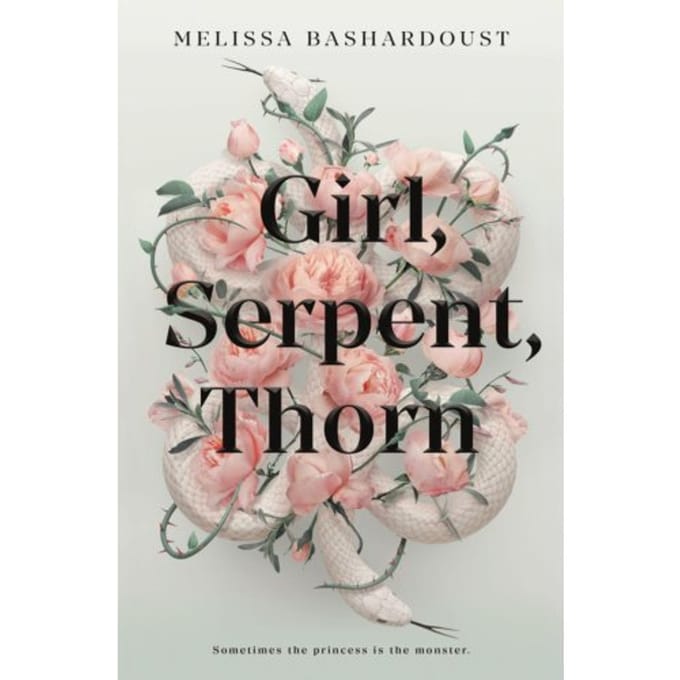 Girl, Serpent, Thorn - Melissa Bashardoust