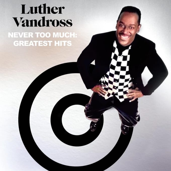 Never Too Much: Greatest Hits - Luther Vandross