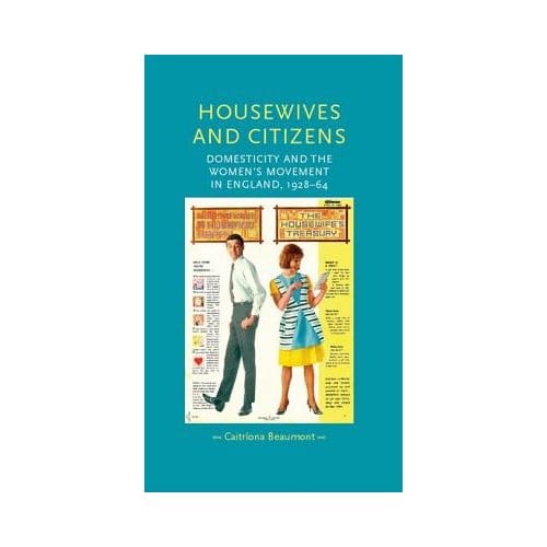 Housewives And Citizens - Caitriona Beaumont