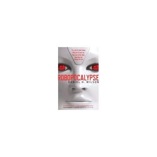 Robopocalypse - Daniel H. Wilson