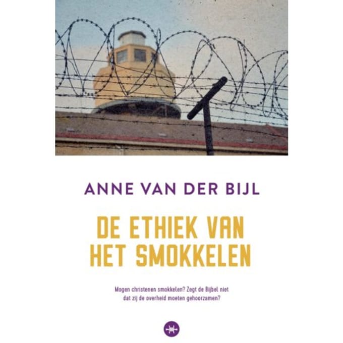 De Ethiek Van Het Smokkelen - Anne van der Bijl