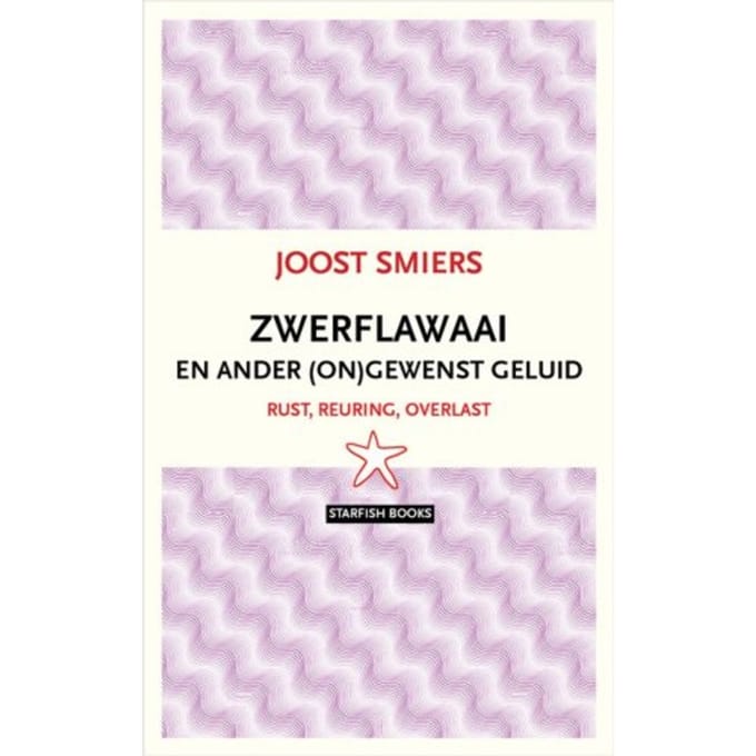 Zwerflawaai En Ander Ongewenst Geluid - Joost Smiers