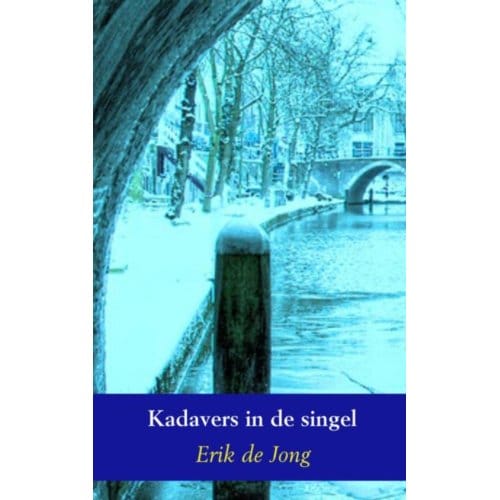 Kadavers In De Singel - Erik de Jong