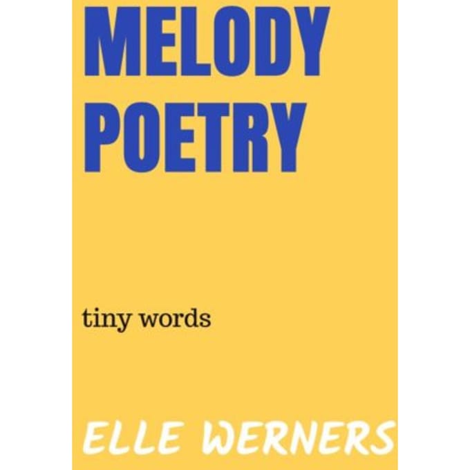 Melody Poetry - ELLE WERNERS