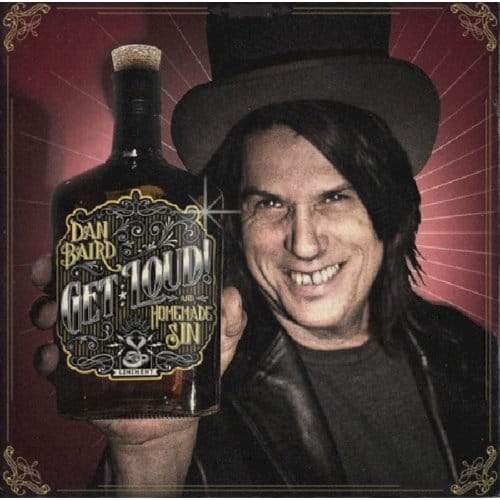 Get Loud - Dan Baird & Homemade Sin