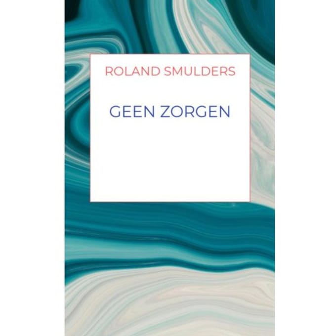 Geen Zorgen - Roland Smulders