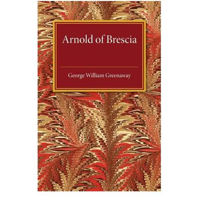 Arnold Of Brescia - George William Greenaway