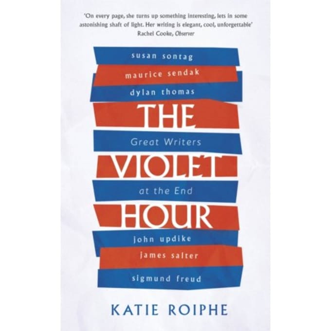 The Violet Hour - Katie Roiphe