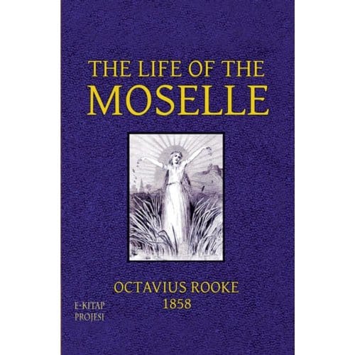 The Life Of The Moselle - Octavius Rooke