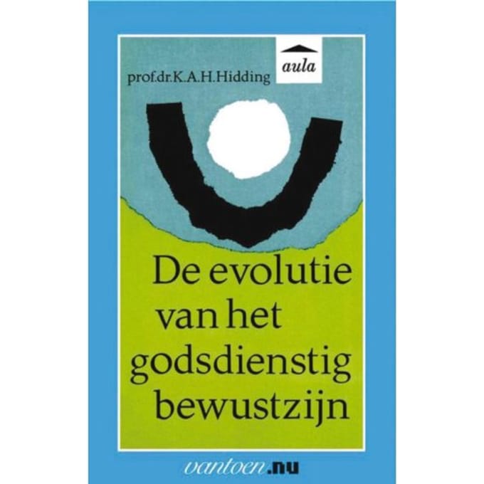 Evolutie Van Het Godsdienstig Bewustzijn - Vantoen.Nu - K.A.H. Prof. Dr. Hidding