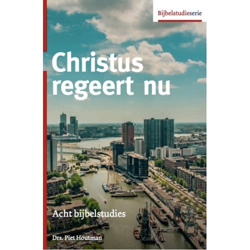 Christus Regeert Nu - Bijbelstudieserie - Piet Houtman